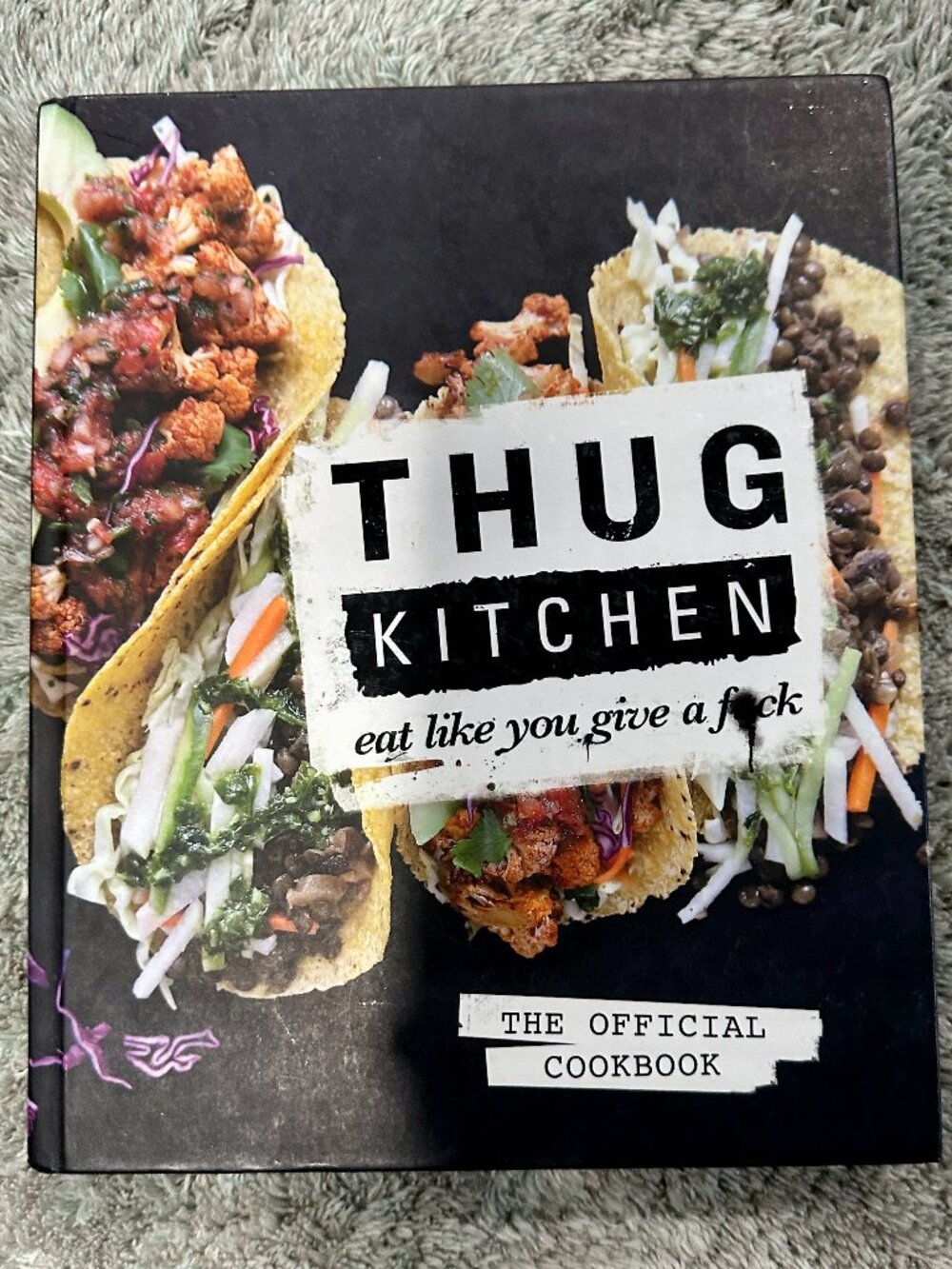Thug Kitchen: the Official Cookbook : Eat Like You Give a F*ck  (Hardcover)